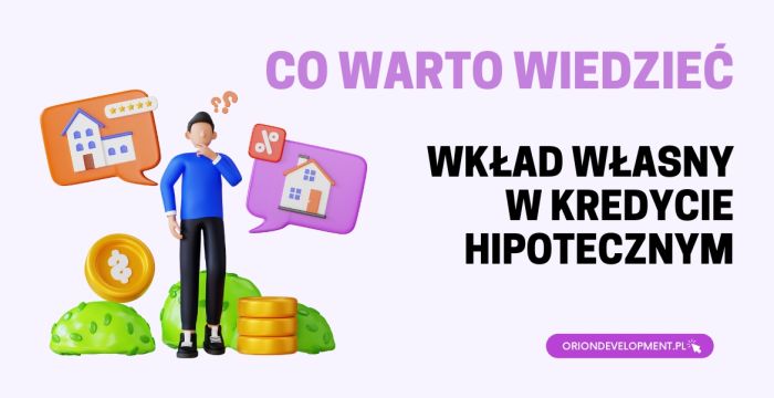 Wkład Własny w Kredycie Hipotecznym - Co Warto Wiedzieć?